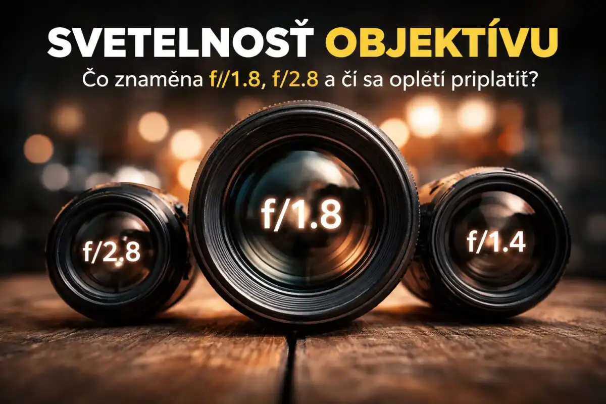 Svetelnosť objektívu – čo znamená f/1.8, f/2.8 a či sa oplatí priplatiť